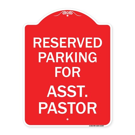 Signmission Parking Reserved for Asst. Pastor, Red & White Aluminum Architectural Sign, 18" x 24", RW-1824-23397 A-DES-RW-1824-23397
